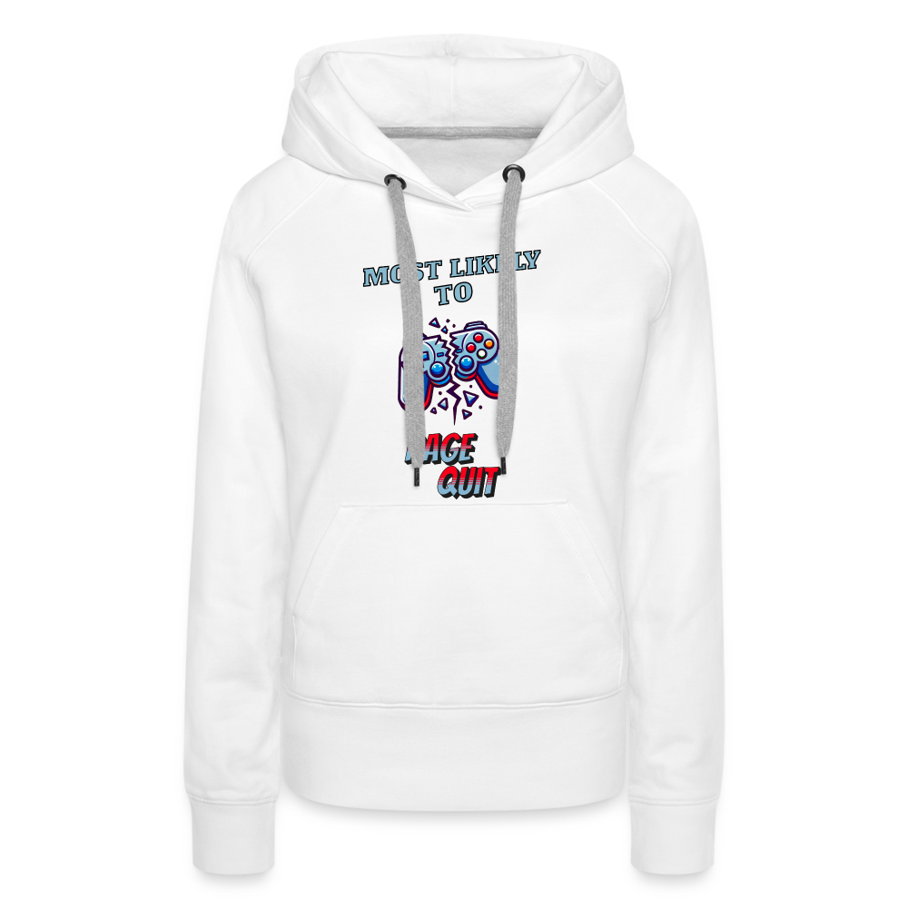 Most Likely To Rage Quit Graphic Women’s Premium Hoodie - white