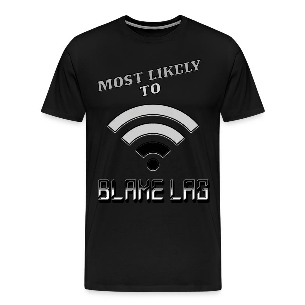 Most Likely To Blame Lag Graphic Men's Premium T-Shirt - black