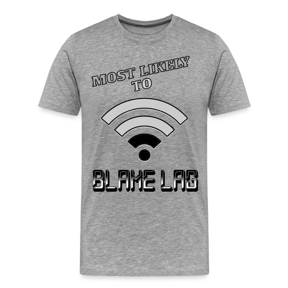 Most Likely To Blame Lag Graphic Men's Premium T-Shirt - heather gray