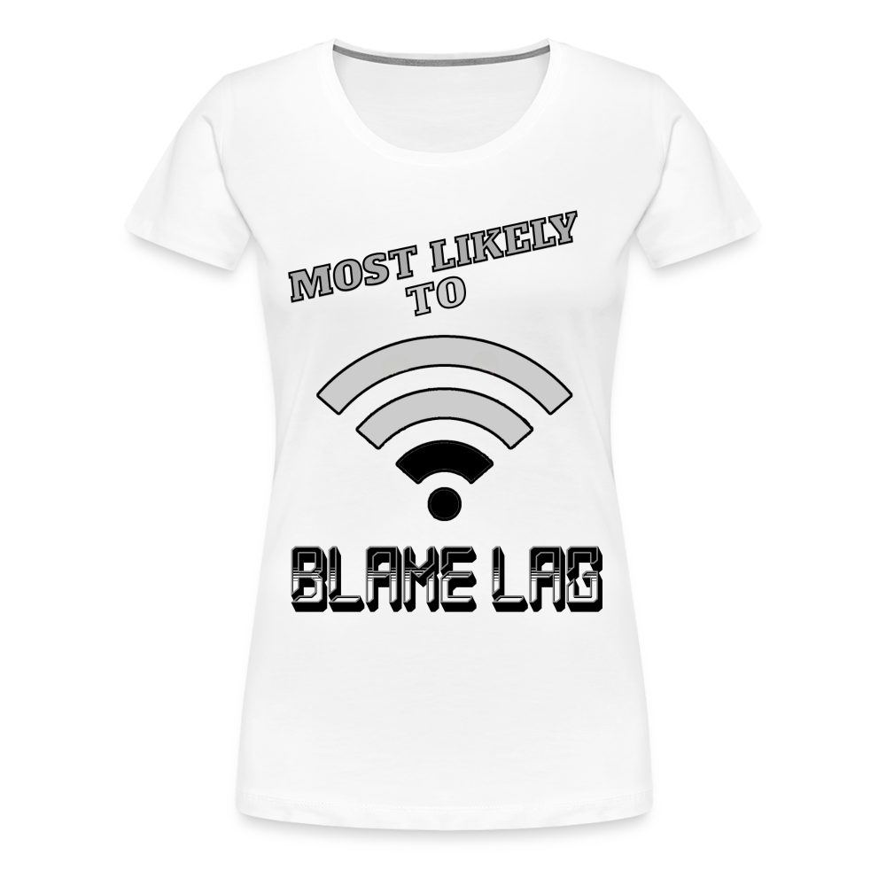 Most Likely To Blame Lag Graphic Women’s Premium T-Shirt - white