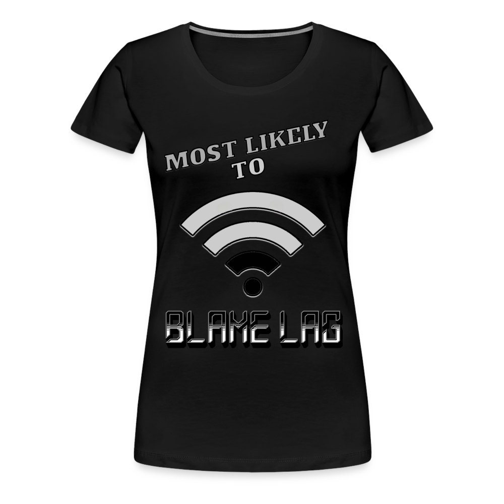 Most Likely To Blame Lag Graphic Women’s Premium T-Shirt - black