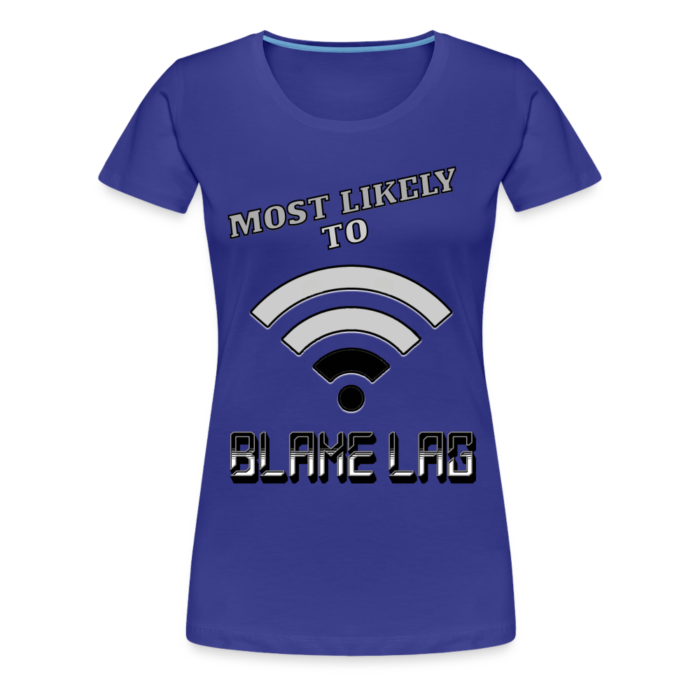 Most Likely To Blame Lag Graphic Women’s Premium T-Shirt - royal blue