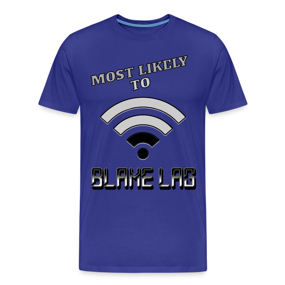 Most Likely To Blame Lag Graphic Men's Premium T-Shirt - royal blue