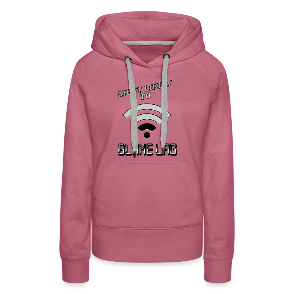 Most Likely To Blame Lag Graphic Women’s Premium Hoodie - mauve