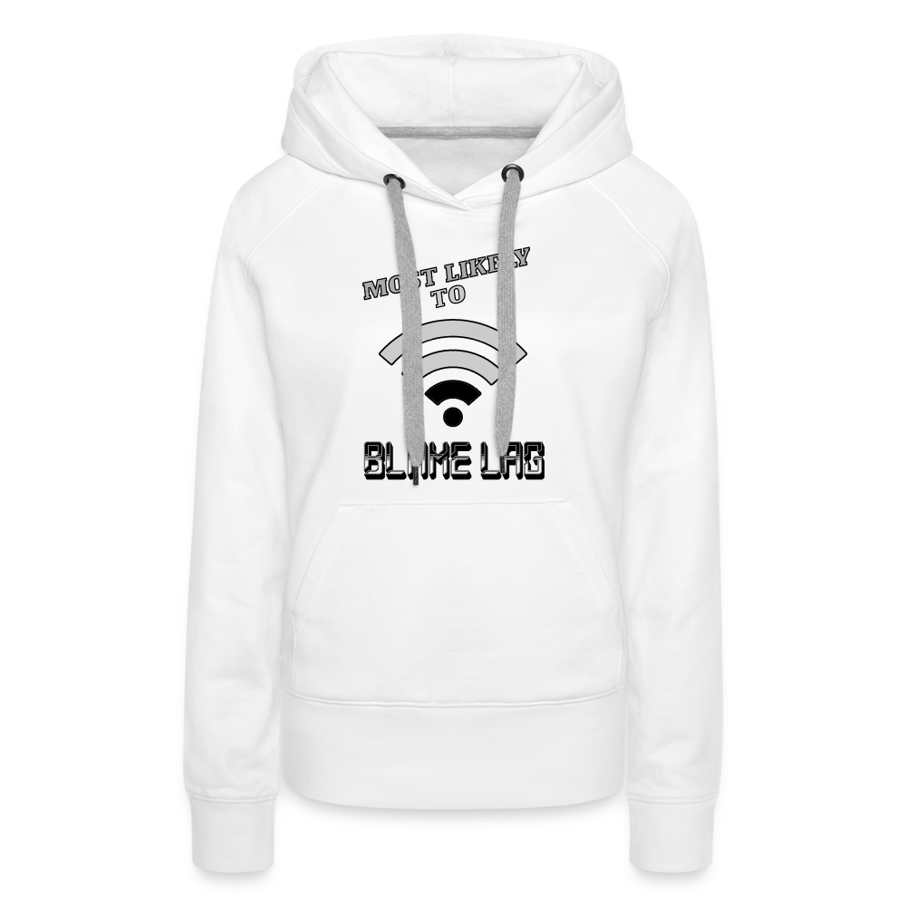 Most Likely To Blame Lag Graphic Women’s Premium Hoodie - white